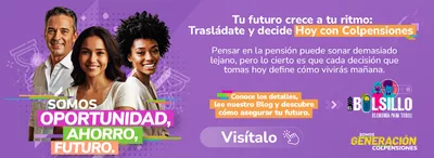 Tu futuro crece a tu ritmo: Por eso Colpensiones es la mejor decisi&oacute;n